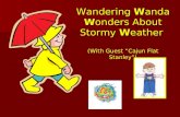 Wandering  W anda  W onders About Stormy  W eather  (With Guest “Cajun Flat Stanley”)