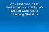Why Statistics is Not Mathematics and Why We Should Care About Teaching Statistics