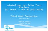 Alcohol  may not  Solve Your Problems [at least -- not on your mask] Total Germ Protection