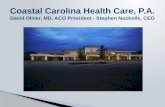 Coastal Carolina Health Care, P.A. David Oliver, MD, ACO President - Stephen Nuckolls, CEO