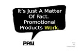 It’s Just A Matter Of Fact.  Promotional Products  Work.