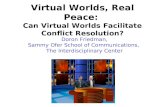Virtual Worlds, Real Peace:  Can Virtual Worlds Facilitate Conflict Resolution?