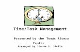 Time/Task Management Presented by the Tomás Rivera Center Arranged by Dionne S. D ávila