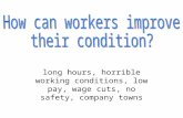 long hours, horrible working conditions, low pay, wage cuts, no safety, company towns