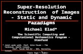 Super-Resolution Reconstruction  of Images - Static and Dynamic Paradigms