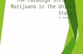 The Paradigm Shift of Marijuana in the United States