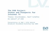 The DVB  P roject :  S tatus and Prospects for Internet TV
