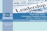 When Work Works :   A Workplace Flexibility Initiative Lisa Horn  ▪ February 24,2012