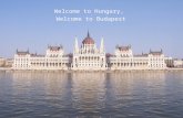 Welcome to Hungary,  Welcome to Budapest