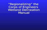 “Regionalizing” the  Corps of Engineers  Wetland Delineation Manual