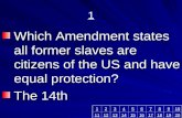 Which Amendment states all former slaves are citizens of the US and have equal protection?