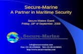 Secure-Marine A Partner in Maritime Security Secure-Waters Event Friday, 18 th  of September, 2009