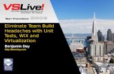 Eliminate Team Build Headaches with Unit Tests,  WiX  and Virtualization