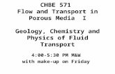 CHBE 571  Flow and Transport in Porous Media  I Geology, Chemistry and Physics of Fluid Transport
