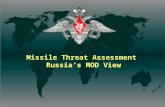 Missile Threat Assessment  Russia’s MOD View