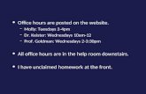 Office hours are posted on the website. Molly: Tuesdays 2-4pm Dr. Keister: Wednesdays 10am-12