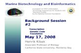 Background Session #2 Transcription        Genetic Code        Translation May 17, 2008