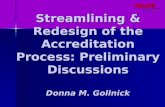 Streamlining & Redesign of the Accreditation Process: Preliminary Discussions Donna M. Gollnick