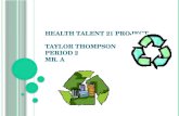 Health Talent 21 Project Taylor Thompson Period 2 Mr. A