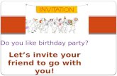 Let’s invite your friend to go with you!