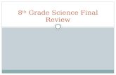 8 th  Grade Science Final Review