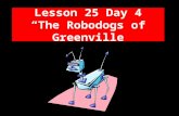 Lesson 25 Day 4 “The Robodogs of Greenville