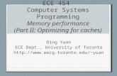 ECE 454  Computer Systems Programming Memory performance (Part II: Optimizing for caches)