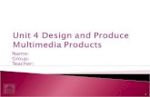Unit 4 Design and Produce Multimedia Products