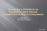 Choosing a Platform to Support a Web  B ased  C ollaborative GIS Environment