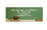 Welcome Back to School! Mrs. Alison Masef Mrs. Tracie Long First Grade September 10, 2013