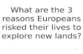 What are the 3 reasons Europeans risked their lives to explore new lands?