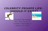 Celebrity Private Life:  Should  it Exist?