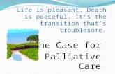 Life is pleasant. Death is peaceful. It’s the transition that’s troublesome.