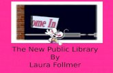 The New Public Library By Laura  Follmer