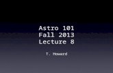 Astro  101 Fall 2013 Lecture 8 T. Howard