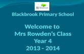Blackbrook Primary School Welcome to  Mrs  Rowden’s  Class Year 4 2013 - 2014