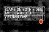 Blame on both sides: America and The Vietnam War