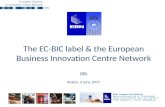 The EC-BIC label & the European Business Innovation Centre Network EBN Kosice, 3 June 2011