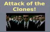 Attack of the Clones!