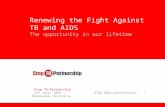 Renewing the Fight Against TB and AIDS T he opportunity in our lifetime