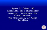 Myron S. Cohen, MD Associate Vice Chancellor Director, Institute for Global Health