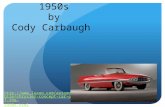 Cars of the  1950s by Cody  Carbaugh