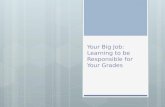 Your Big Job: Learning to be Responsible for Your Grades