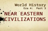 World History Era 4:  Part 3 NEAR EASTERN  CIVILIZATIONS