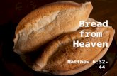 Bread from  Heaven Matthew 6:32-44