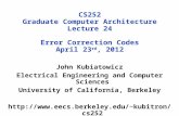 CS252 Graduate Computer Architecture Lecture  24 Error Correction Codes April  23 rd , 2012