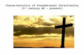 Characteristics of Foundational Christianity (1 st  century AD – present)