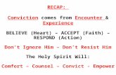 RECAP:  Conviction comes from  Encounter  &  Experience