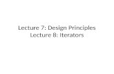 Lecture 7: Design Principles Lecture 8: Iterators