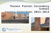 Turner Fenton Secondary School Course Selection 2013-2014